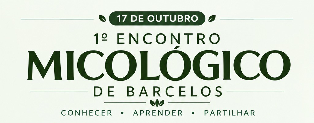 Imagem de Capa do Evento 1.º Encontro Micológico de Barcelos